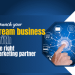 Launch Your Dream Business with the Right Marketing Partner